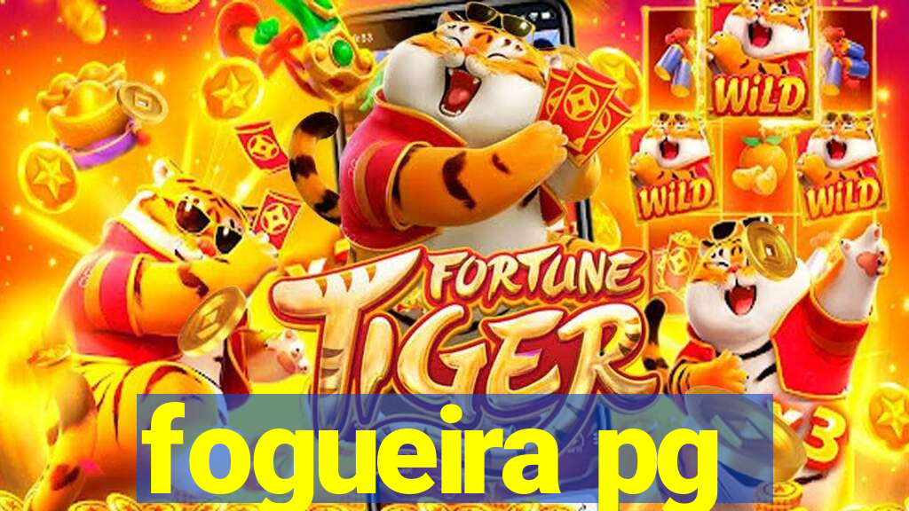 fogueira pg